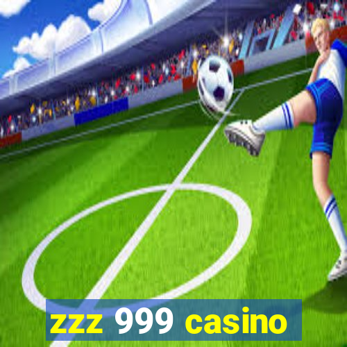 zzz 999 casino